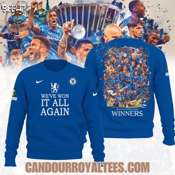 We’ve Won It All Again Chelsea FC 2025 UEFA Conference League Winners Tshirt, Hoodie