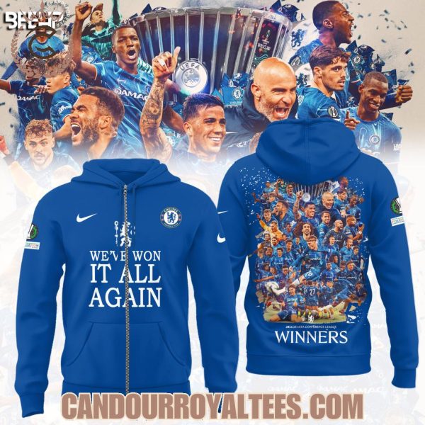 We’ve Won It All Again Chelsea FC 2025 UEFA Conference League Winners Tshirt, Hoodie