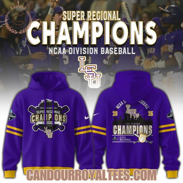 LSU Tigers 2025 Super Regionals Champions Tshirt, Hoodie, Cap