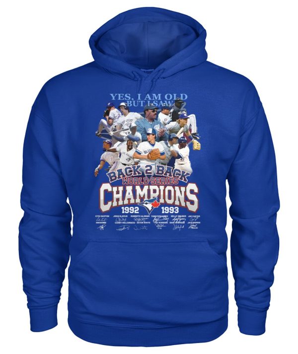 Yes, I Am Old But I Saw Back 2 Back World Series Champions 1992 – 1993 Toronto Blue Jays T-Shirt