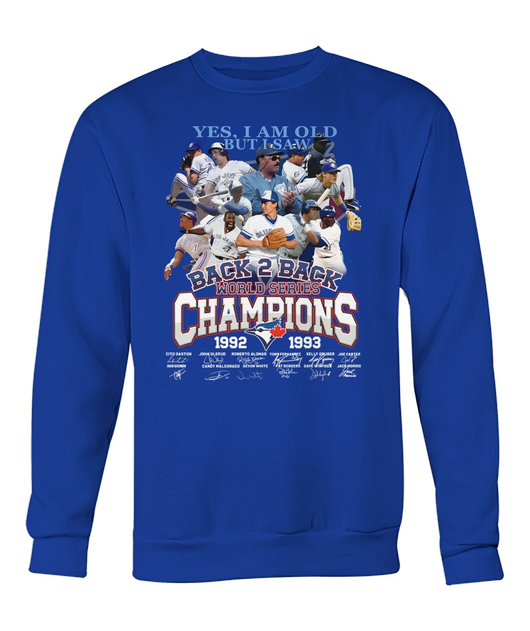 Yes, I Am Old But I Saw Back 2 Back World Series Champions 1992 - 1993 Toronto Blue Jays T-Shirt Yes, I Am Old But I Saw Back 2 Back World Series Champions 1992 - 1993 Toronto Blue Jays T-Shirt