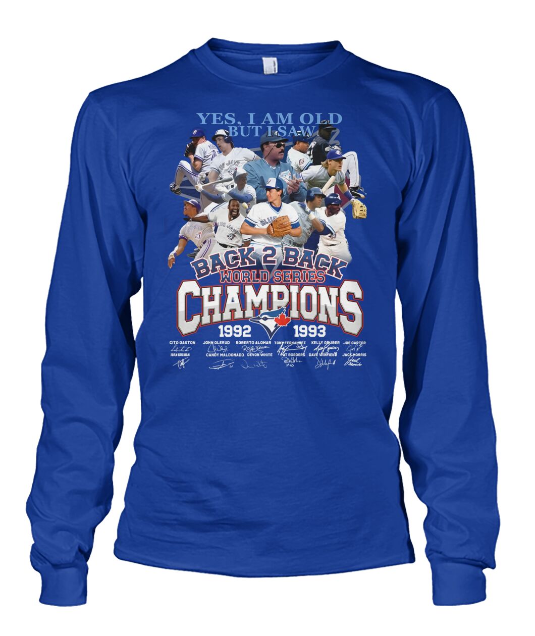 Yes, I Am Old But I Saw Back 2 Back World Series Champions 1992 - 1993 Toronto Blue Jays T-Shirt Yes, I Am Old But I Saw Back 2 Back World Series Champions 1992 - 1993 Toronto Blue Jays T-Shirt