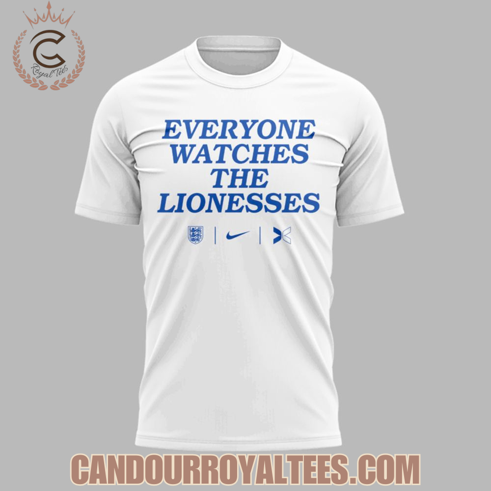 Everyone Watches The Lionesses 2025 T-Shirt Everyone Watches The Lionesses 2025 T-Shirt
