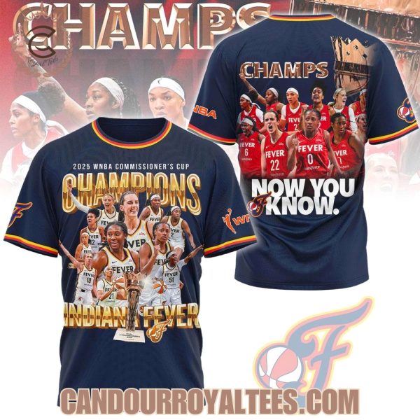 Indiana Fever 2025 Commissioner’s Cup Champs Now You Know Tshirt, Hoodie