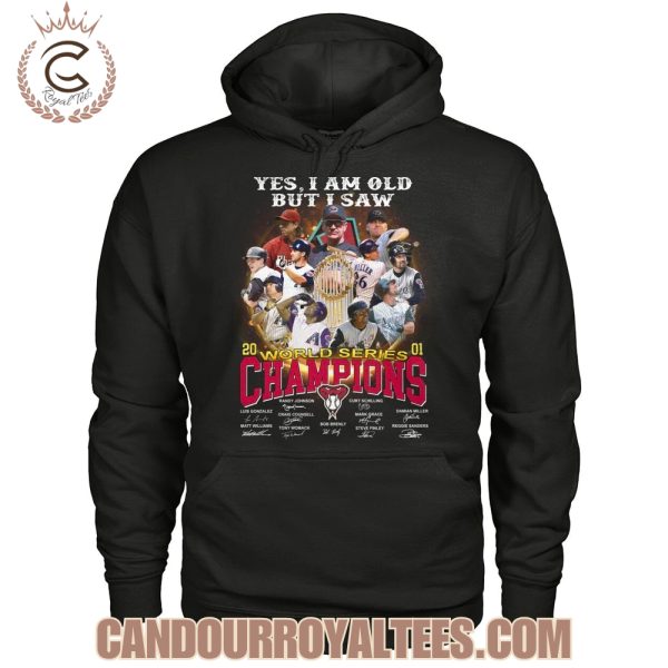 Yes I Am Old But I Saw Arizona Diamondbacks 2001 World Series Champions T-Shirt