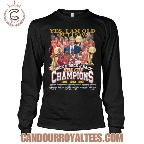 Yes, I Am Old But I Saw Chicago Bulls Back 2 Back 2 Back NBA Cup Champions 1991 1992 1993 T-Shirt