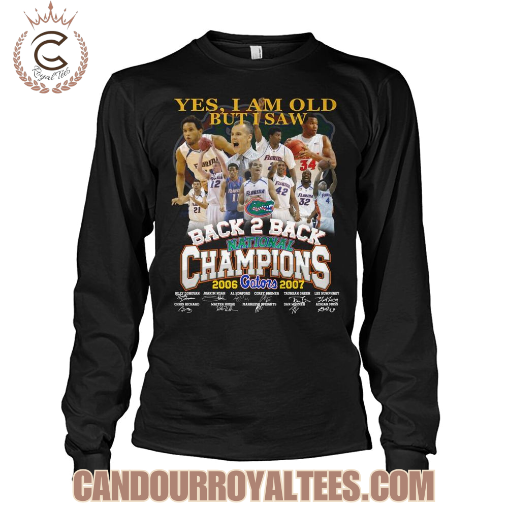 Yes, I Am Old But I Saw Florida Gators Back 2 Back National Champions 2006 2007 T-Shirt Yes, I Am Old But I Saw Florida Gators Back 2 Back National Champions 2006 2007 T-Shirt