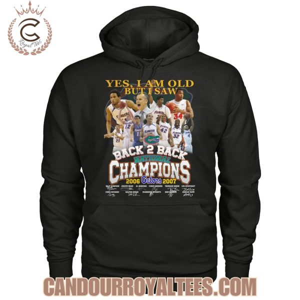 Yes, I Am Old But I Saw Florida Gators Back 2 Back National Champions 2006 2007 T-Shirt