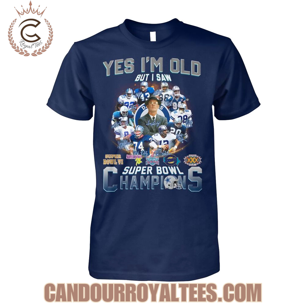 Yes I'm Old But I Saw Dallas Cowboys Super Bowl Champions T-Shirt Yes I'm Old But I Saw Dallas Cowboys Super Bowl Champions T-Shirt