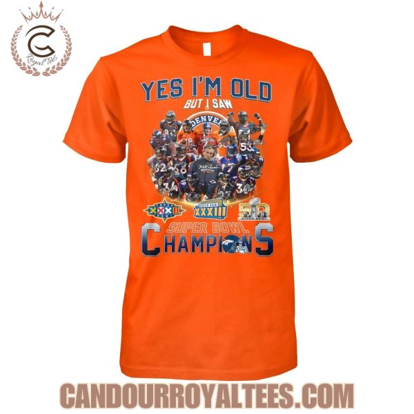 Yes I’m Old But I Saw Denver Broncos Super Bowl Champions T-Shirt
