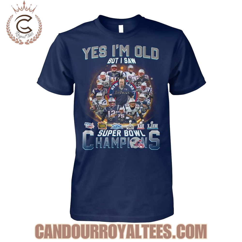 Yes I'm Old But I Saw New England Patriots Super Bowl Champions T-Shirt Yes I'm Old But I Saw New England Patriots Super Bowl Champions T-Shirt