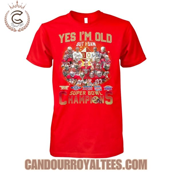 Yes I’m Old But I Saw San Francisco 49ers Super Bowl Champions T-Shirt