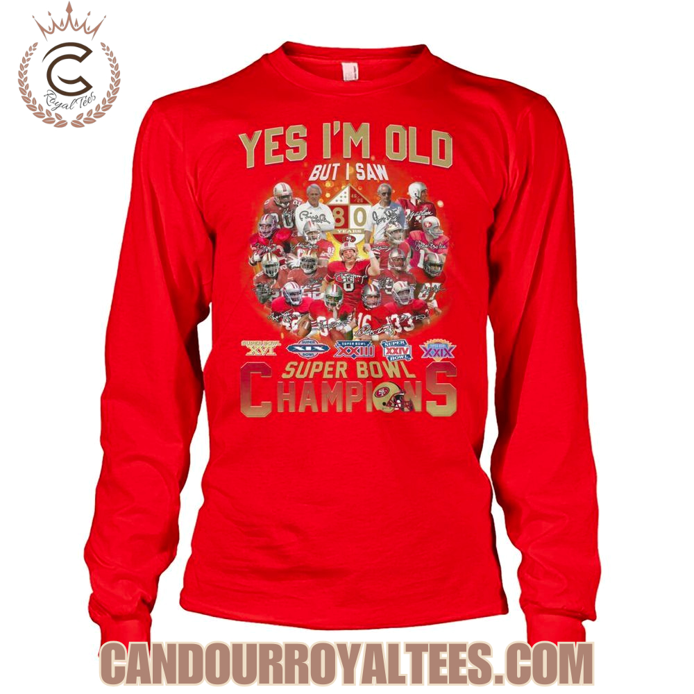 Yes I'm Old But I Saw San Francisco 49ers Super Bowl Champions T-Shirt Yes I'm Old But I Saw San Francisco 49ers Super Bowl Champions T-Shirt