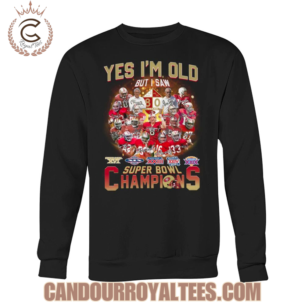 Yes I'm Old But I Saw San Francisco 49ers Super Bowl Champions T-Shirt Yes I'm Old But I Saw San Francisco 49ers Super Bowl Champions T-Shirt