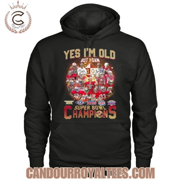 Yes I’m Old But I Saw San Francisco 49ers Super Bowl Champions T-Shirt