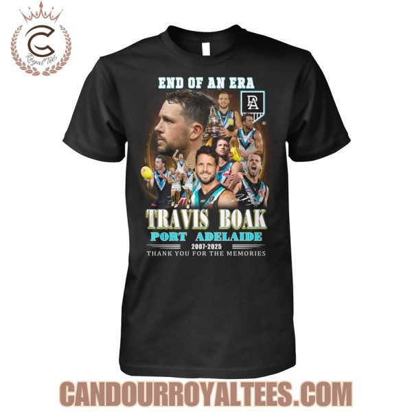 End Of An Era Travis Boak Port Adelaide 2007-2025 Thank You For The Memories T-Shirt