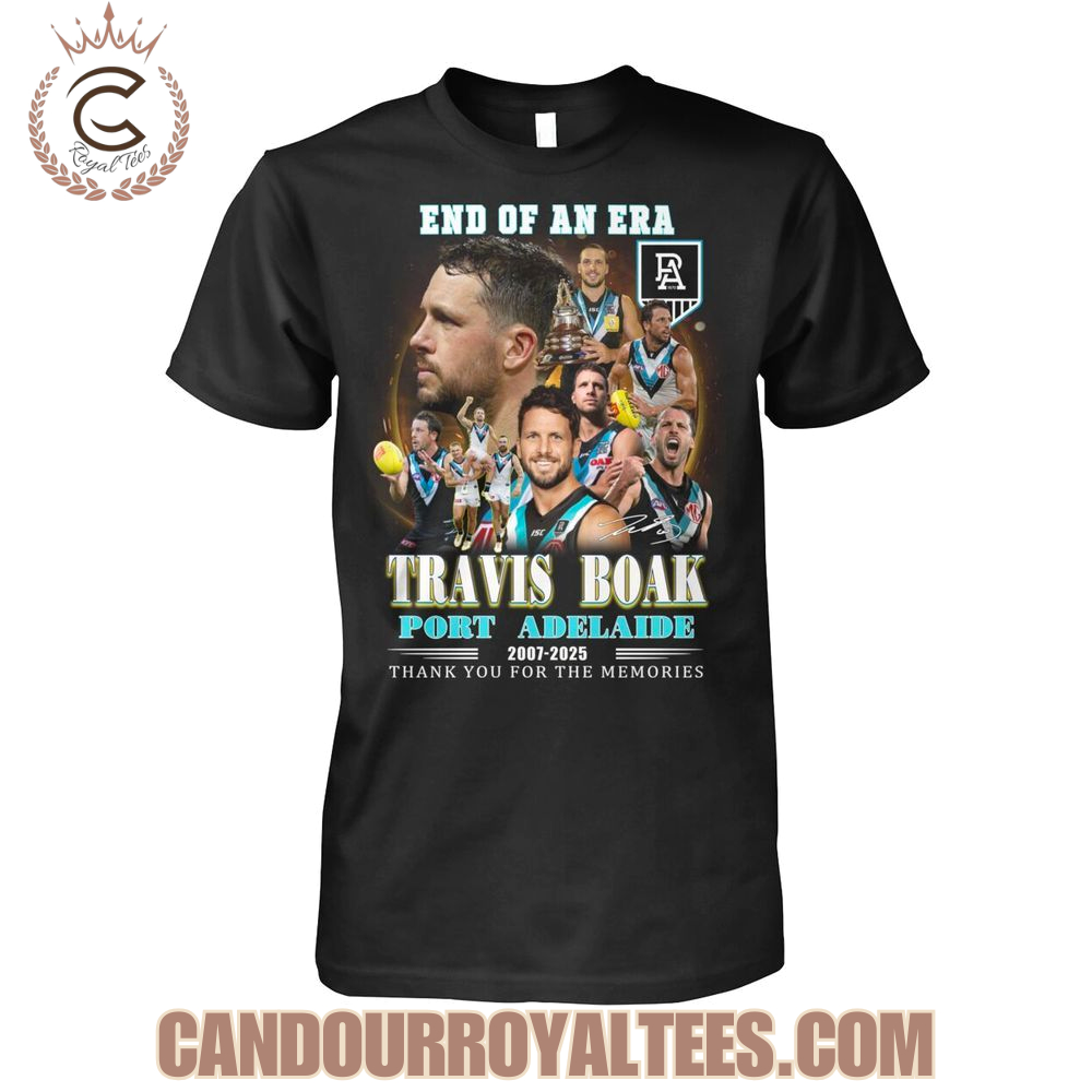 End Of An Era Travis Boak Port Adelaide 2007-2025 Thank You For The Memories T-Shirt End Of An Era Travis Boak Port Adelaide 2007-2025 Thank You For The Memories T-Shirt