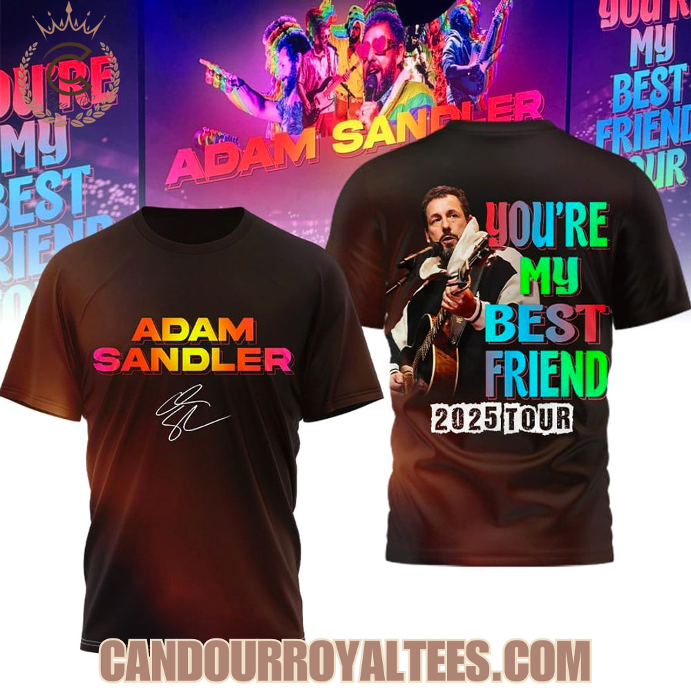 Adam Sandler You're My Best Friend 2025 Tour T-Shirt Adam Sandler You're My Best Friend 2025 Tour T-Shirt