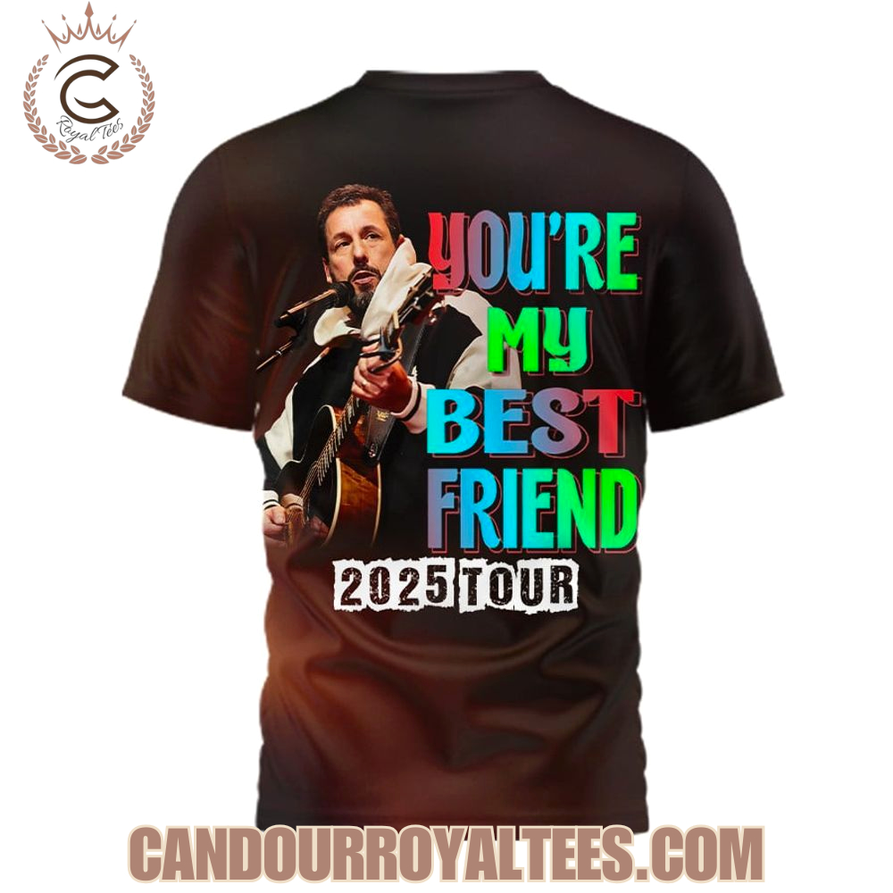 Adam Sandler You're My Best Friend 2025 Tour T-Shirt Adam Sandler You're My Best Friend 2025 Tour T-Shirt
