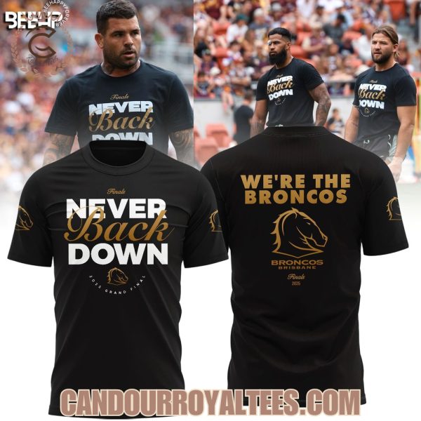 Brisbane Broncos Never Back Down We’re The Broncos Tshirt, Hoodie