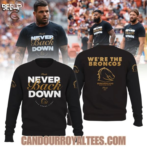 Brisbane Broncos Never Back Down We’re The Broncos Tshirt, Hoodie