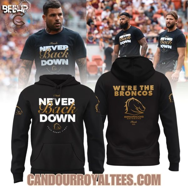 Brisbane Broncos Never Back Down We’re The Broncos Tshirt, Hoodie