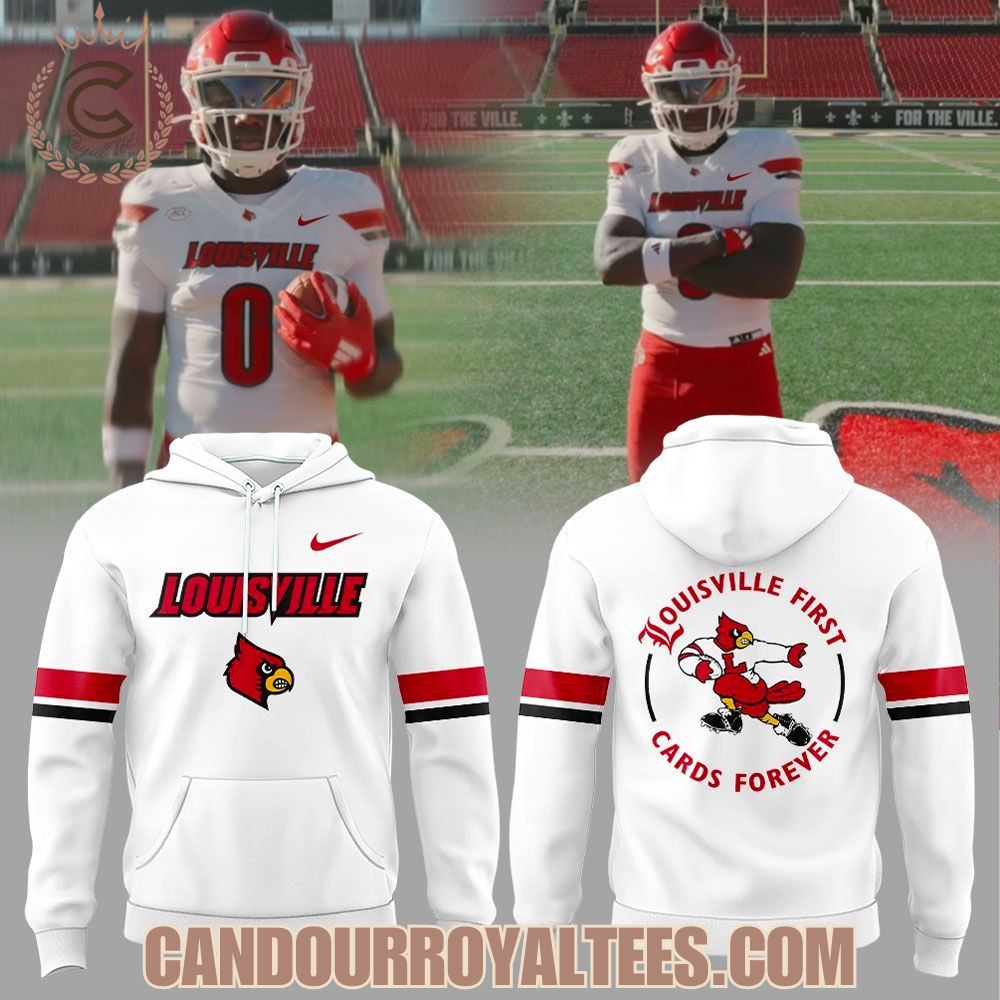Louisville Football Louisville First, Cards Forever Uniform 2025 Hoodie Louisville Football Louisville First, Cards Forever Uniform 2025 Hoodie