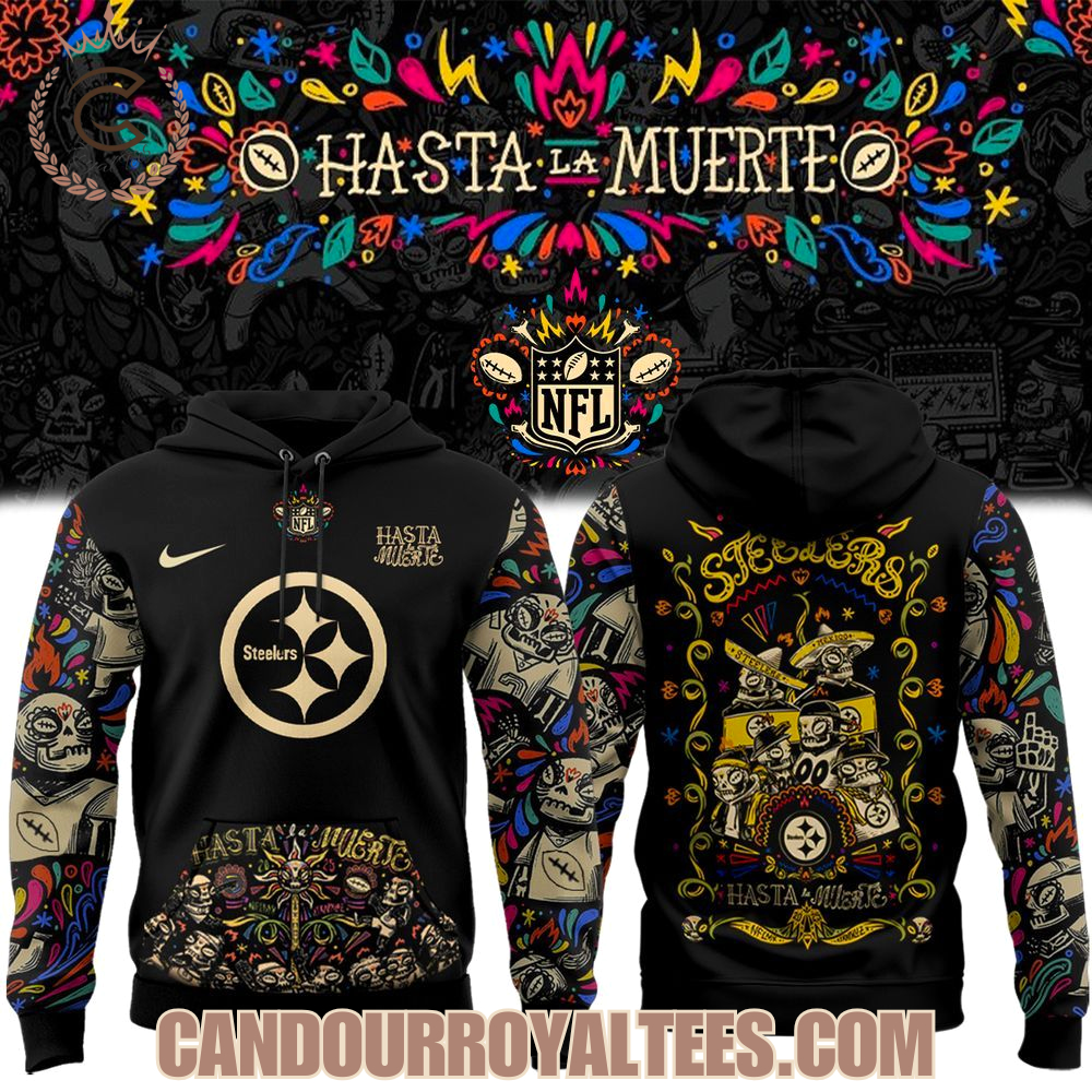 Pittsburgh Steelers Hasta la Muerte Hoodie Pittsburgh Steelers Hasta la Muerte Hoodie