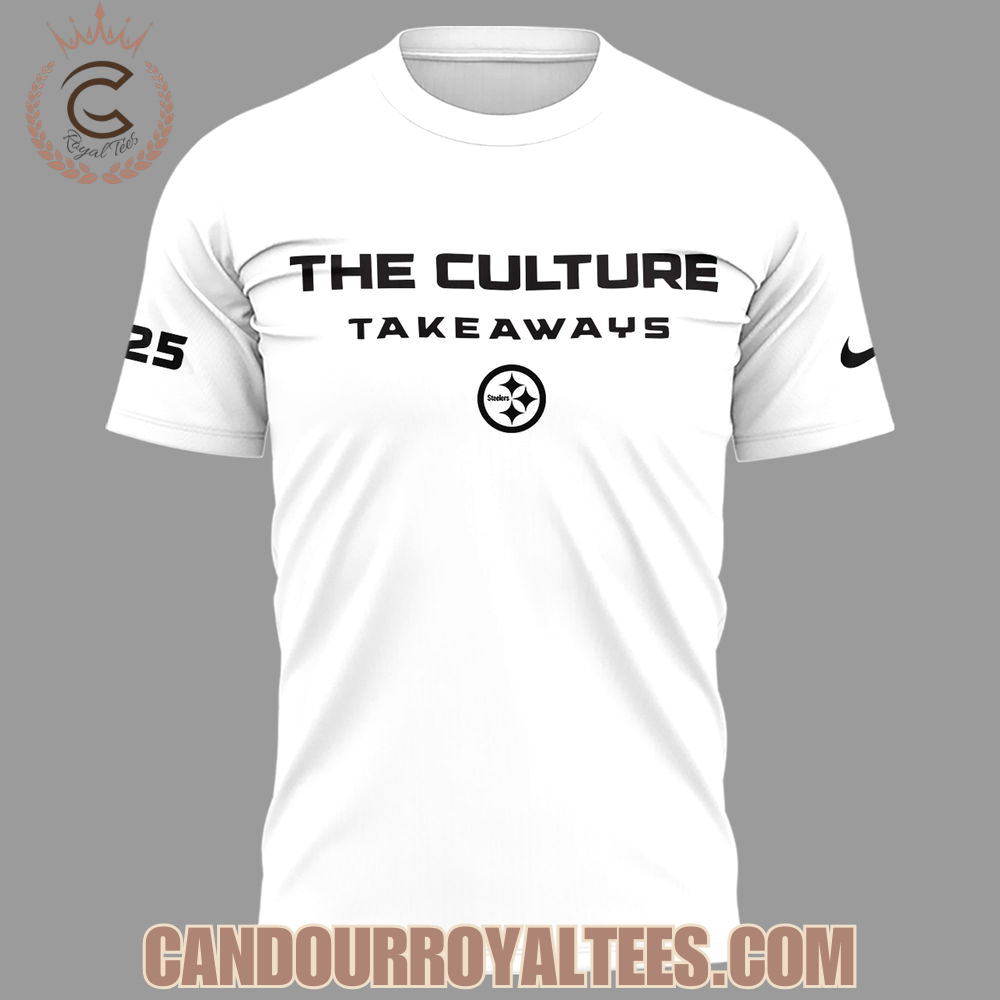 Pittsburgh Steelers The Culture Takeaways Tshirt, Hoodie Pittsburgh Steelers The Culture Takeaways Tshirt, Hoodie