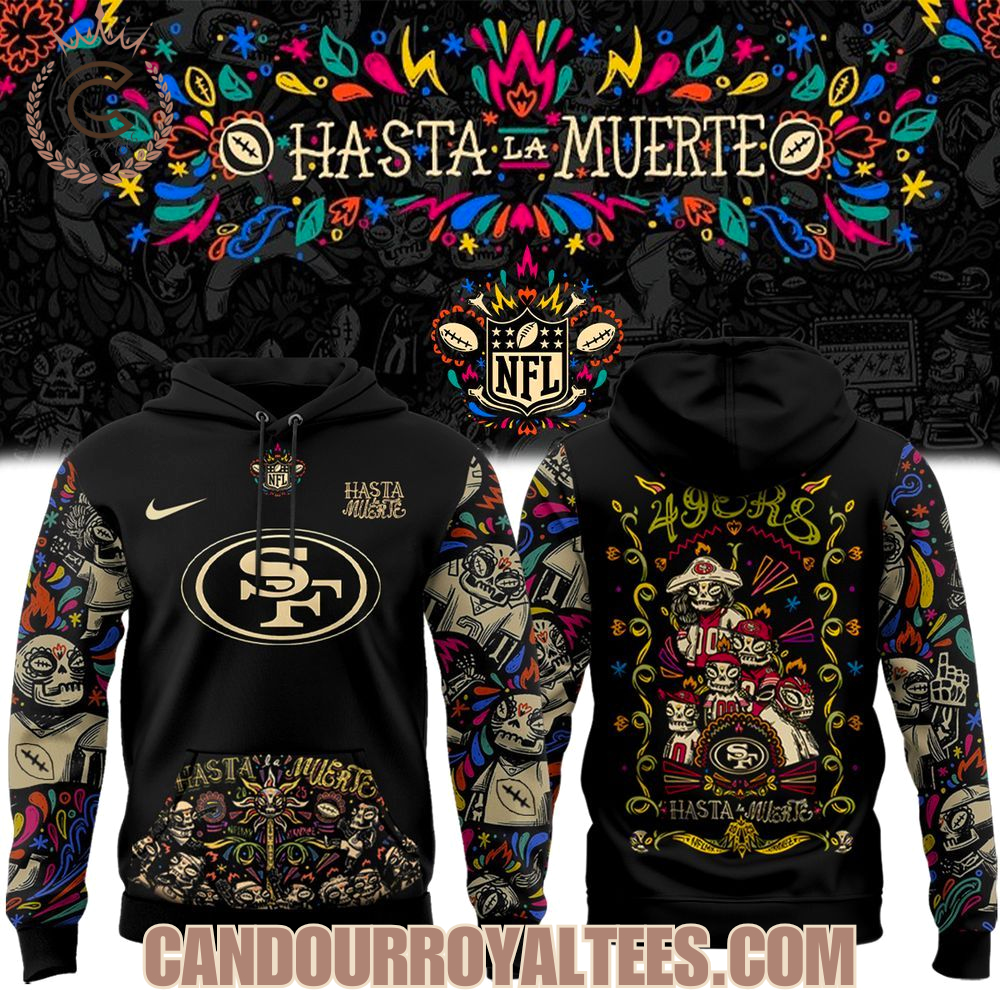 San Francisco 49ers Hasta la Muerte Hoodie San Francisco 49ers Hasta la Muerte Hoodie