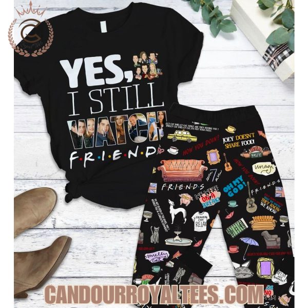 Yes, I Still Watch Friends Pajamas Set Yes, I Still Watch Friends Pajamas Set