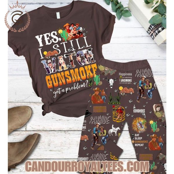 Yes, I Still Watch Gunsmoke Got A Problem? Pajamas Set