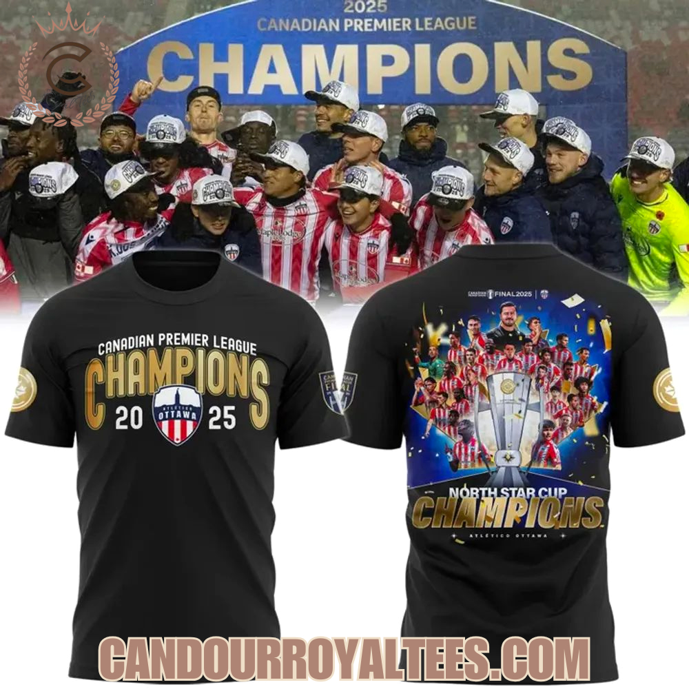 Atlético Ottawa 2025 Canadian Premier League Champions Tshirt, Hoodie Atlético Ottawa 2025 Canadian Premier League Champions Tshirt, Hoodie
