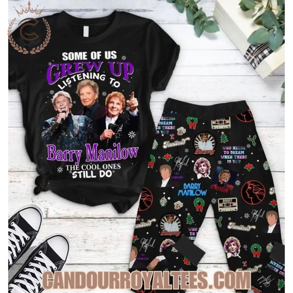 Some Of Us Grew Up Listening To Barry Manilow The Cool Ones Still Do Pajamas Set
