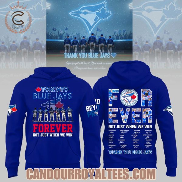 Toronto Blue Jays Forever Not Just When We Win Beyond Proud Hoodie
