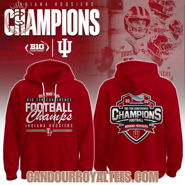 2025 Big Ten Conference Football Champs Indiana Hoosiers Hoodie
