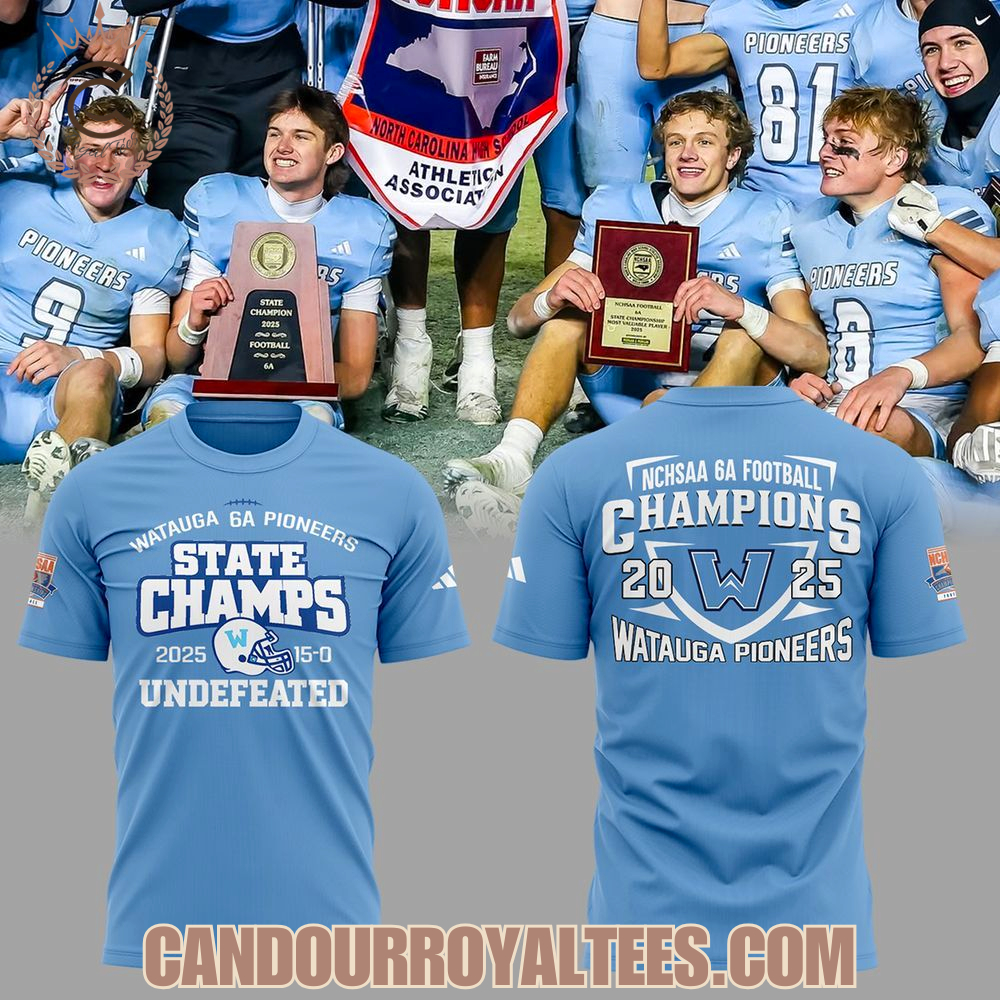 Watauga Pioneers 6A State Champions 2025 Tshirt, Hoodie Watauga Pioneers 6A State Champions 2025 Tshirt, Hoodie
