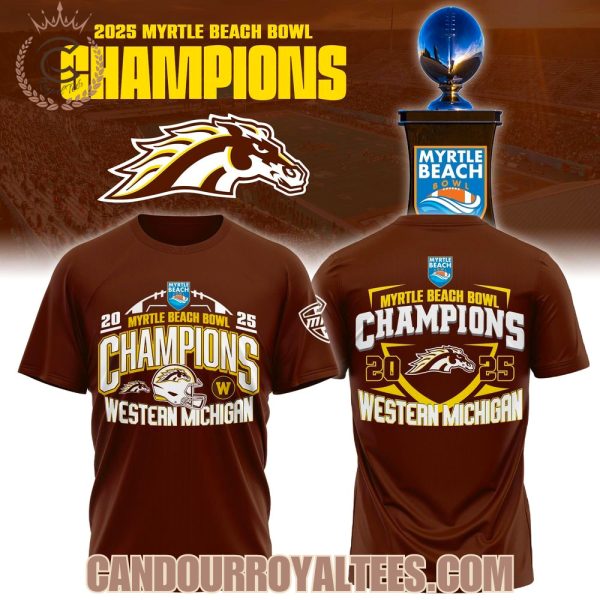 Western Michigan Broncos 2025 Myrtle Beach Bowl Champions T-Shirt, Hoodie