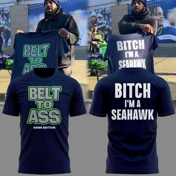 Seattle Seahawks Belt to Ass – Bitch I’m A Seahawks T-Shirt