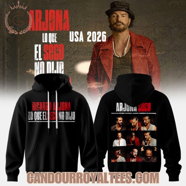 2026 Ricardo Arjona LO QUE EL SECO NO DIJO TOUR Hoodie