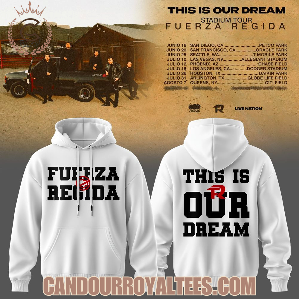 Fuerza Regida This Is Our Dream Stadium Tour 2026 Hoodie - White Fuerza Regida This Is Our Dream Stadium Tour 2026 Hoodie - White