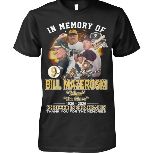 In Memory Of Bill Mazeroski 1936 – 2026 Thank You For The Memories T-Shirt