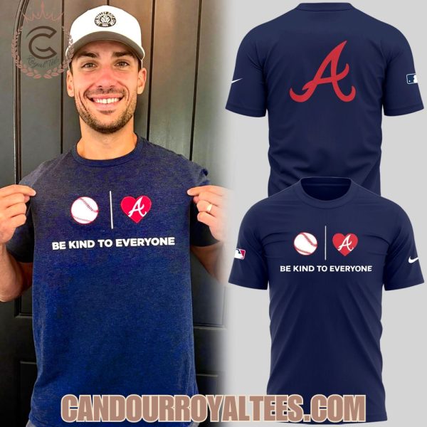 Atlanta Braves Be Kind To Everyone T-Shirt, Hoodie
