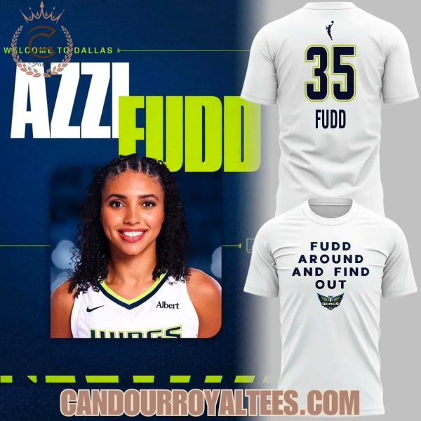 Dallas Wings Azzi Fudd ‘Fudd Around And Find Out’ T-Shirt