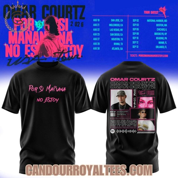 Omar Courtz Por Si Mañana No Estoy Tour Tshirt, Hoodie