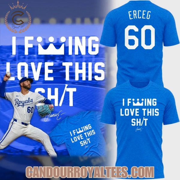 Kansas City Royals I Love This Lucas Erceg T-Shirt, Hoodie