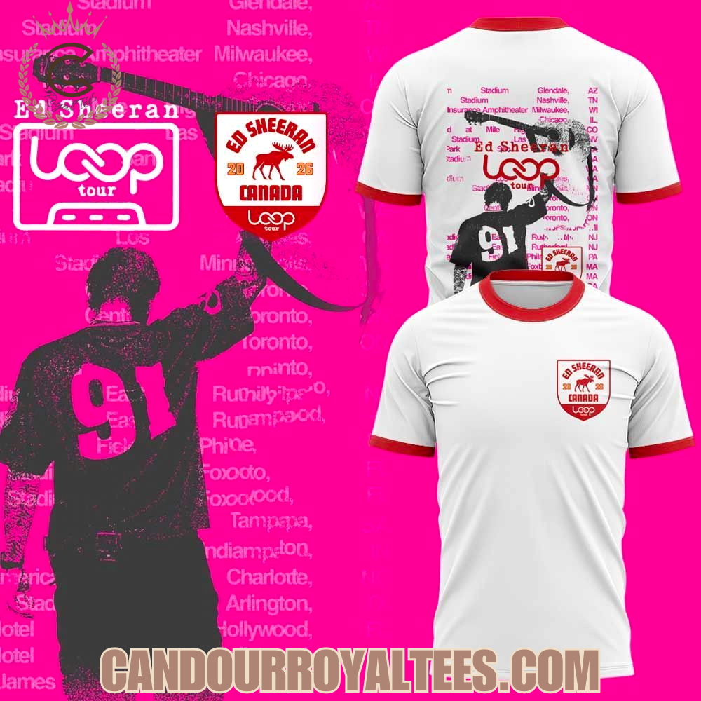 Ed Sheeran HQ x Exclusive Canada Loop Tour 2026 Tshirt, Hoodie Ed Sheeran HQ x Exclusive Canada Loop Tour 2026 Tshirt, Hoodie