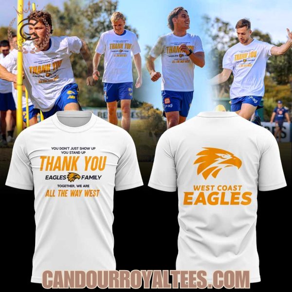 West Coast Eagles THANK YOU EAGLES FAMILY.TOGETHER, WE ARE ALL THE WAY WEST Shirt